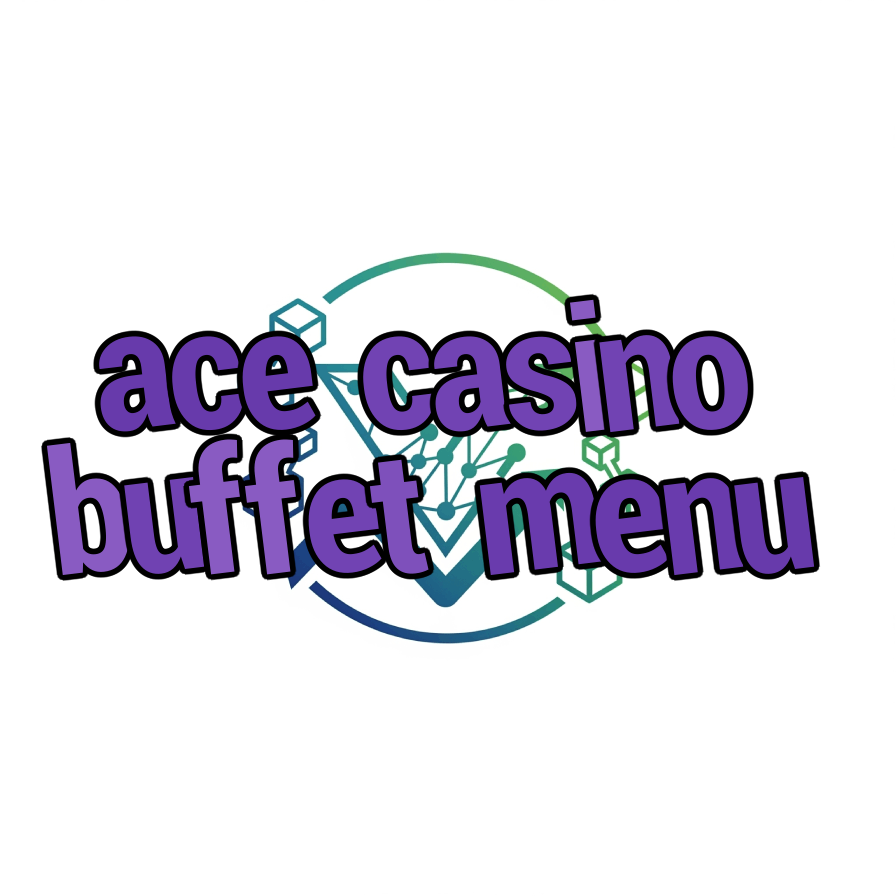 ace casino buffet menu